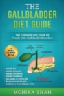 Gallbladder Diet : A Complete Diet Guide for People with Gallbladder Disorders (Gallbladder Diet, Gallbladder Removal Diet, Flush Techniques, Yoga's, Mudras & Home Remedies for Instant Pain Relief) - Book