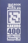 The Big Book of Logic Puzzles - Kakuro 400 Easy (Volume 25) - Book