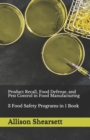 Product Recall, Food Defense, and Pest Control in Food Manufacturing : 3 Food Safety Programs in 1 Book - Book