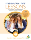 Learning Challenge Lessons, Secondary English Language Arts : 20 Lessons to Guide Students Through the Learning Pit - Book