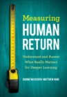 Measuring Human Return : Understand and Assess What Really Matters for Deeper Learning - Book