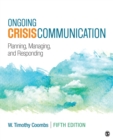 Ongoing Crisis Communication : Planning, Managing, and Responding - eBook