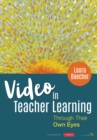 Video in Teacher Learning : Through Their Own Eyes - eBook