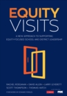 Equity Visits : A New Approach to Supporting Equity-Focused School and District Leadership - eBook