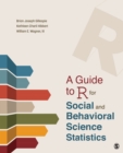 A Guide to R for Social and Behavioral Science Statistics - Book