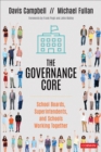The Governance Core : School Boards, Superintendents, and Schools Working Together - Book