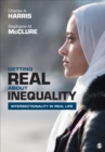 Getting Real About Inequality : Intersectionality in Real Life - Book