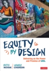 Equity by Design : Delivering on the Power and Promise of UDL - Book