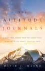 The Altitude Journals : A Seven-Year Journey from the Lowest Point in My Life to the Highest Point on Earth - Book