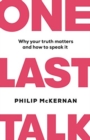 One Last Talk : Why Your Truth Matters and How to Speak It - Book
