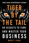 Tiger by the Tail : 99 Secrets to Tame and Master Your Business - Book