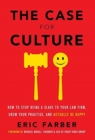The Case for Culture : How to Stop Being a Slave to Your Law Firm, Grow Your Practice, and Actually Be Happy - Book