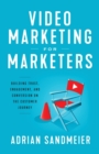 Video Marketing for Marketers : Building Trust, Engagement, and Conversion on the Customer Journey - Book