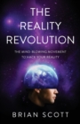 The Reality Revolution : The Mind-Blowing Movement to Hack Your Reality - Book