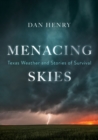 Menacing Skies : Texas Weather and Stories of Survival - Book