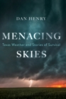 Menacing Skies : Texas Weather and Stories of Survival - Book