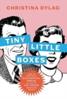 Tiny Little Boxes : How to Cope with Existential Dread by Way of Ice Cream and Other Means - Book