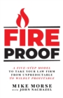 Fireproof : A Five-Step Model to Take Your Law Firm from Unpredictable to Wildly Profitable - Book