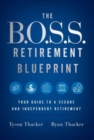 The B.O.S.S. Retirement Blueprint : Your Guide to a Secure and Independent Retirement - Book