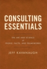Consulting Essentials : The Art and Science of People, Facts, and Frameworks - Book