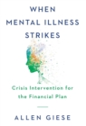 When Mental Illness Strikes : Crisis Intervention for the Financial Plan - Book
