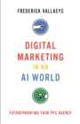 Digital Marketing in an AI World : Futureproofing Your PPC Agency - Book