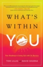 What's Within You : Your Roadmap to Living Life With No Barriers - Book
