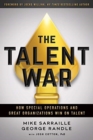 The Talent War : How Special Operations and Great Organizations Win on Talent - Book