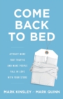 Come Back to Bed : Attract More Foot Traffic and Make People Fall in Love with Your Store - Book