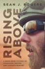 Rising Above : A Green Beret's Story of Childhood Trauma and Ultimate Healing - Book