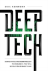 Deep Tech : Demystifying the Breakthrough Technologies That Will Revolutionize Everything - Book