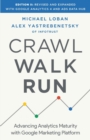 Crawl, Walk, Run : Advancing Analytics Maturity with Google Marketing Platform - Book