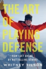 The Art of Playing Defense : How to Get Ahead by Not Falling Behind - Book