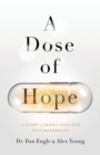 A Dose of Hope : A Story of MDMA-Assisted Psychotherapy - Book