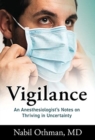 Vigilance : An Anesthesiologist's Notes on Thriving in Uncertainty - Book