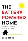 The Battery-Powered Home : Foolproof Grid-Tied Lithium Storage - Book