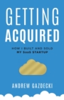 Getting Acquired : How I Built and Sold My SaaS Startup - Book