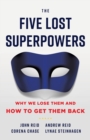 The Five Lost Superpowers : Why We Lose Them and How to Get Them Back - Book