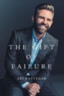 The Gift of Failure : Turn My Missteps Into Your Epic Success - Book