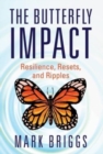 The Butterfly Impact : Resilience, Resets, and Ripples - Book