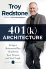 401(k) Architecture : Design a Retirement Plan That Serves Your Purpose and Your People - Book