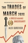 The Trades of March 2020 : A Shield against Uncertainty - Book