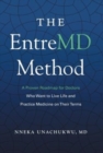 The EntreMD Method : A Proven Roadmap for Doctors Who Want to Live Life and Practice Medicine on Their Terms - Book