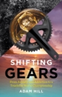 Shifting Gears : From Anxiety and Addiction to a Triathlon World Championship - Book