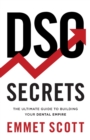 DSO Secrets : The Ultimate Guide to Building Your Dental Empire - Book