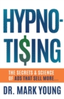 Hypno-Tising : The Secrets and Science of Ads That Sell More... - Book