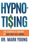 Hypno-Tising : The Secrets and Science of Ads That Sell More... - Book