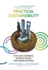 Practical Sustainability : Circular Commerce, Smarter Spaces and Happier Humans - Book