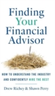 Finding Your Financial Advisor : How to Understand the Industry and Confidently Hire the Best - Book