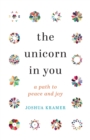 The Unicorn in You : A Path to Peace and Joy - Book